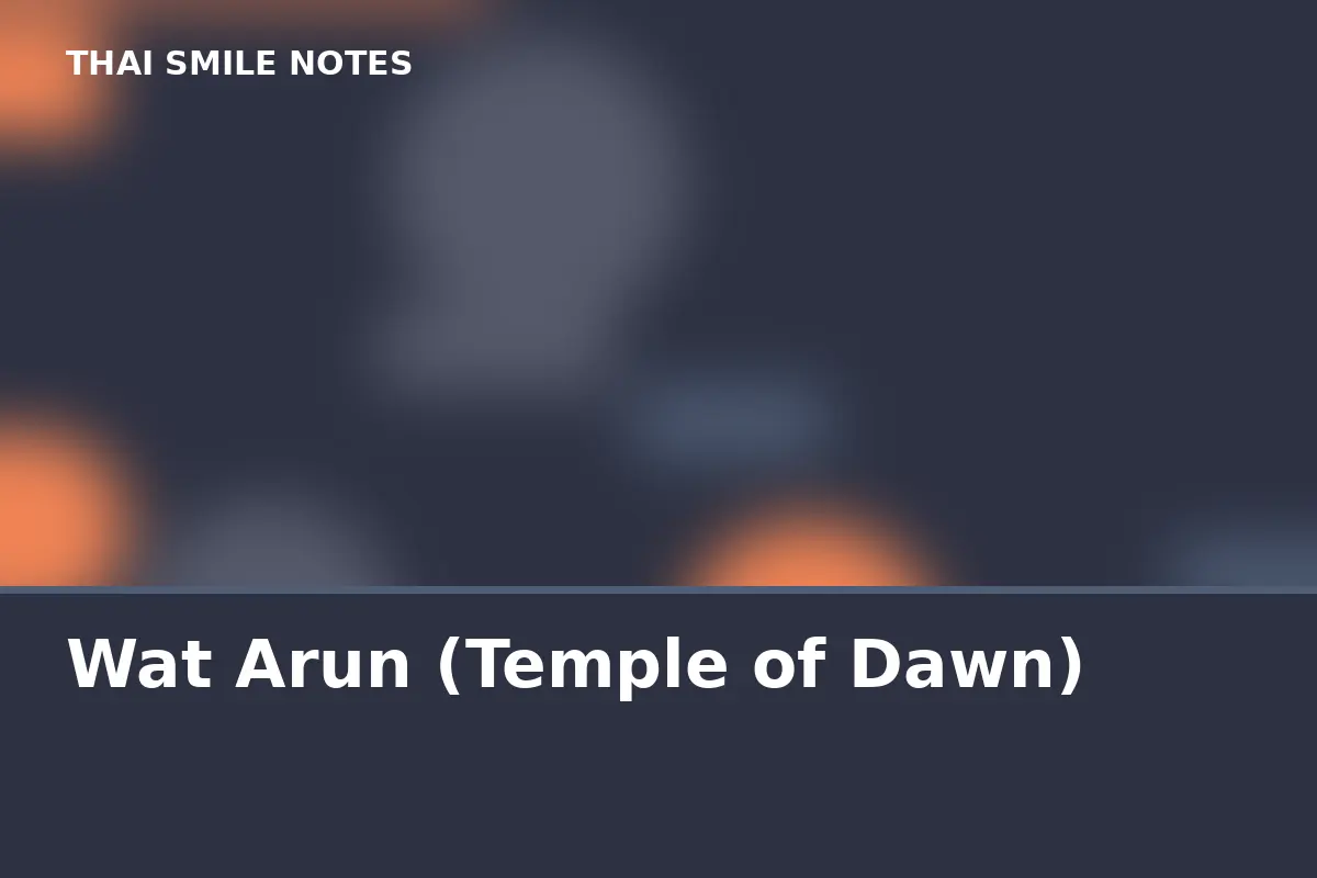 Wat Arun (Temple of Dawn)